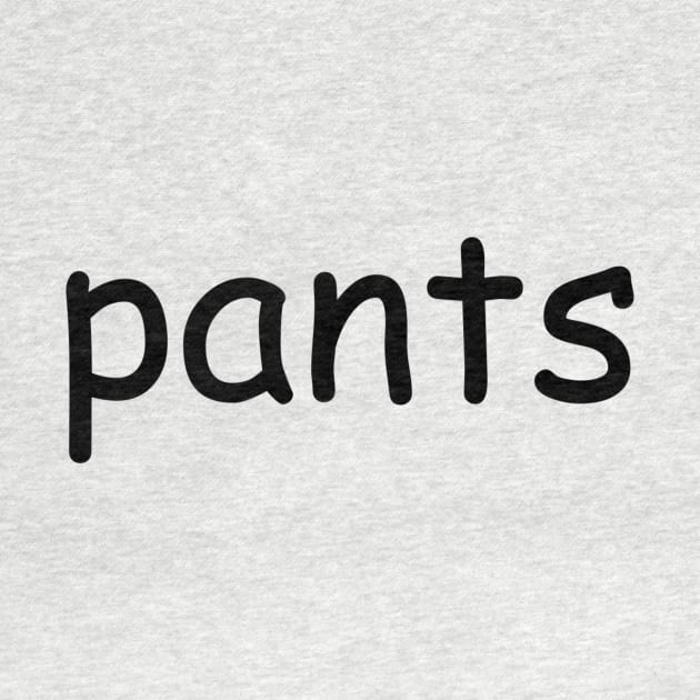 shirt that says pants by tuffghost